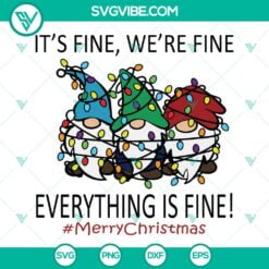 Christmas, SVG Files, Merry Christmas Gnomes SVG Files, Its Fine Were Fine 3