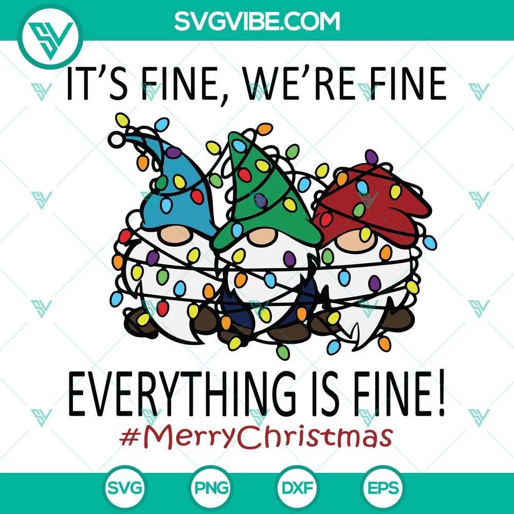 Christmas, SVG Files, Merry Christmas Gnomes SVG Files, Its Fine Were Fine 1