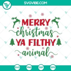 Merry Christmas Ya Filthy Animal SVG File, Christmas Shirt SVG Download, Funny