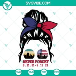 American, SVG Files, Messy Bun Never Forget 9.11 SVG File, Patriot Day 9.11 SVG 13