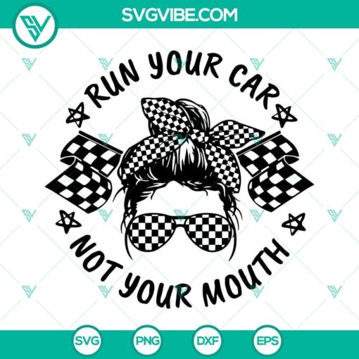 messy bun run your car not your mouth svg racing life svg checkered flag svg messy bun racelife svg 4 mockup