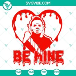 Movies, SVG Files, Valentine's Day, Michael Myers Be Mine SVG Images, Horror 6