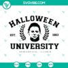 Michael Myers Halloween University SVG file for Cricut, featuring iconic horror character. Download PNG, DXF, EPS formats for crafting.