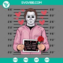 SVG Files, Valentine's Day, Michael Myers If I Had Feelings They’d Be For You 3