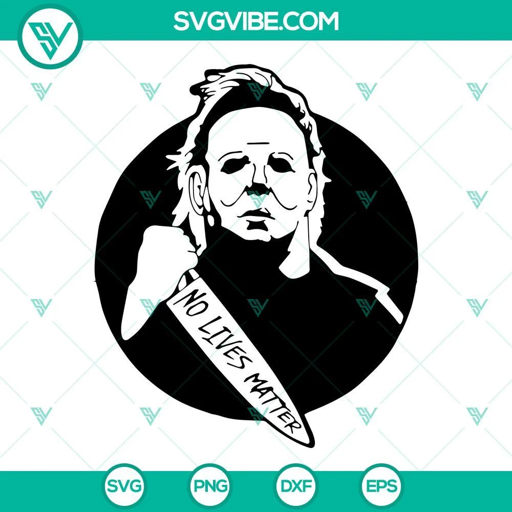 Halloween, SVG Files, Michael Myers No Lives Matter SVG Image, Michael Myers 1