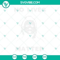 Michael Myers SVG Download, No Lives Matter Michael Myers Halloween SVG Files