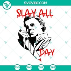 Michael Myers SVG Image, Slay All Day SVG Download, Horror SVG Image, Michael Myers