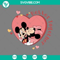 Disney, SVG Files, Valentine's Day, Mickey And Minnie Better Together SVG File, 2