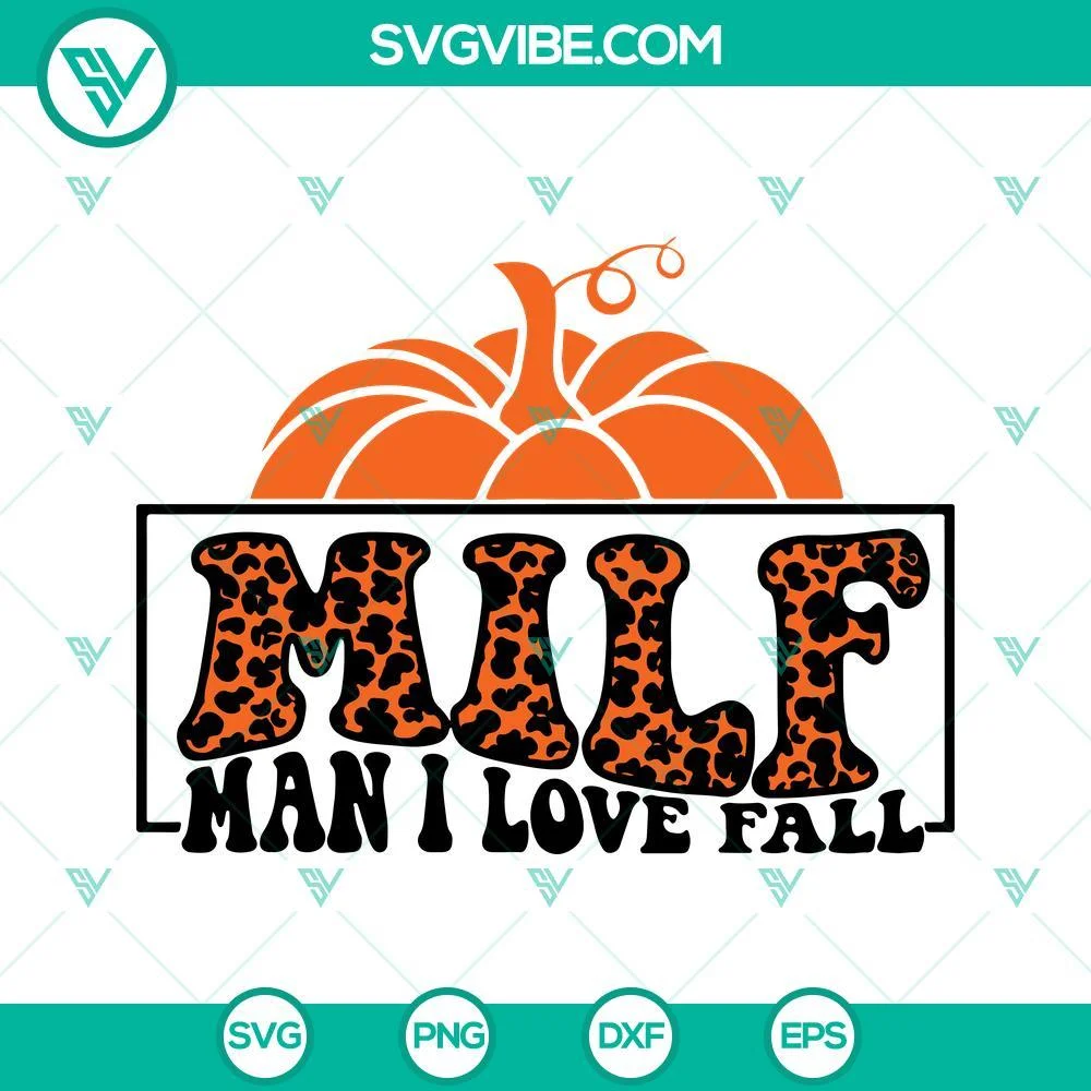 Fall, SVG Files, MILF Man I Love Fall SVG File, Leopard Fall Shirt SVG Files, 1