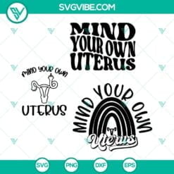 SVG Files, Trending, Mind Your Own Uterus SVG Files Bundle, Uterus SVG File, 3