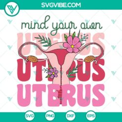 SVG Files, Trending, Mind Your Own Uterus Svg, Floral Uterus Svg, Uterus Flower 8