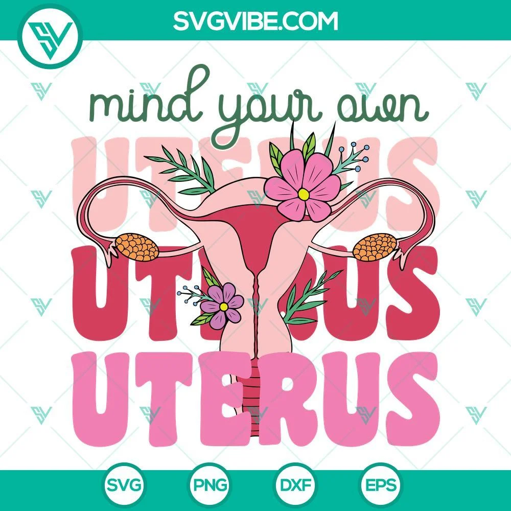 Trending, SVG Files, Mind Your Own Uterus Svg, Floral Uterus Svg, Uterus Flower 1