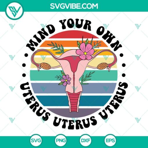 mind your own uterus svg flower uterus svg uterus svg floral uterus svg pro choice svg 3 mockup