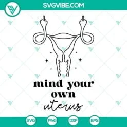 Trending, SVG Files, Mind Your Own Uterus Svg, Middle Finger Uterus Svg, Angry 2