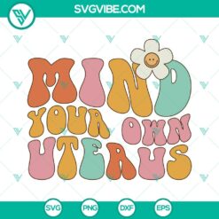 SVG Files, Trending, Mind Your Own Uterus SVG Image, Reproductive Rights SVG 2