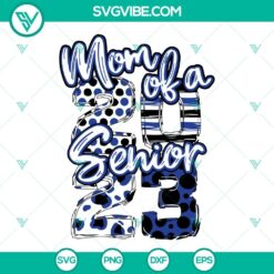 Mom Of A Senior 2023 Black And Blue SVG Files, Senior Mom 2023 SVG Image,