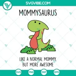 Mothers Day, SVG Files, Mommysaurus Like A Normal Mommy But More Awesome SVG 2