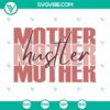 "Mother Hustler SVG with funny Mom quotes for Mothers Day, Mama SVG design with humor"