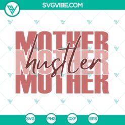 Mothers Day, SVG Files, Mother Hustler SVG Image, Mom SVG Images, Mama SVG 9