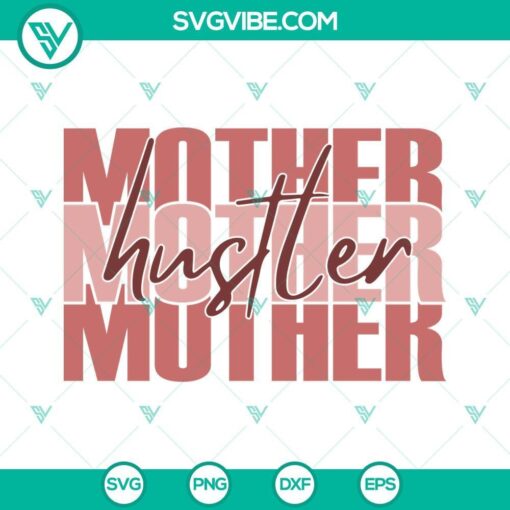 mother hustler svg mom svg mama svg mothers day funny quotes svg png dxf eps silhouette cricut 8 mockup