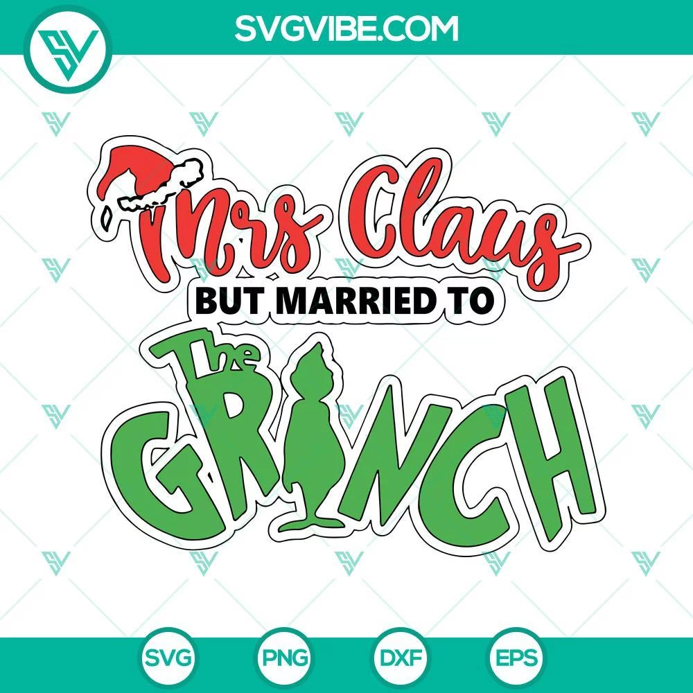 Christmas, SVG Files, Mrs Claus But Married To The Grinch SVG Images DXF EPS 1