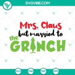 Christmas, SVG Files, Mrs Claus But Married To The Grinch SVG Image, Funny 2