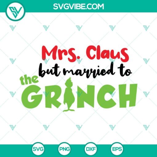 mrs claus but married to the grinch svg funny grinch svg merry grinchmas svg png dxf eps cut files 8 mockup