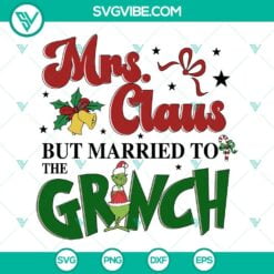 Christmas, SVG Files, Mrs Claus But Married To The Grinch SVG Image, Grinch 18