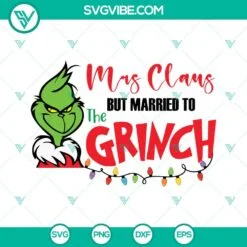 Christmas, SVG Files, Mrs Claus But Married To The Grinch SVG Images DXF EPS 3