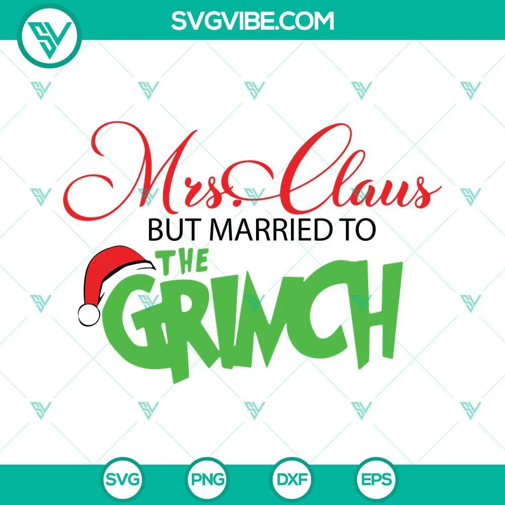 Christmas, SVG Files, Mrs Claus But Married To The Grinch SVG Download PNG DXF 1