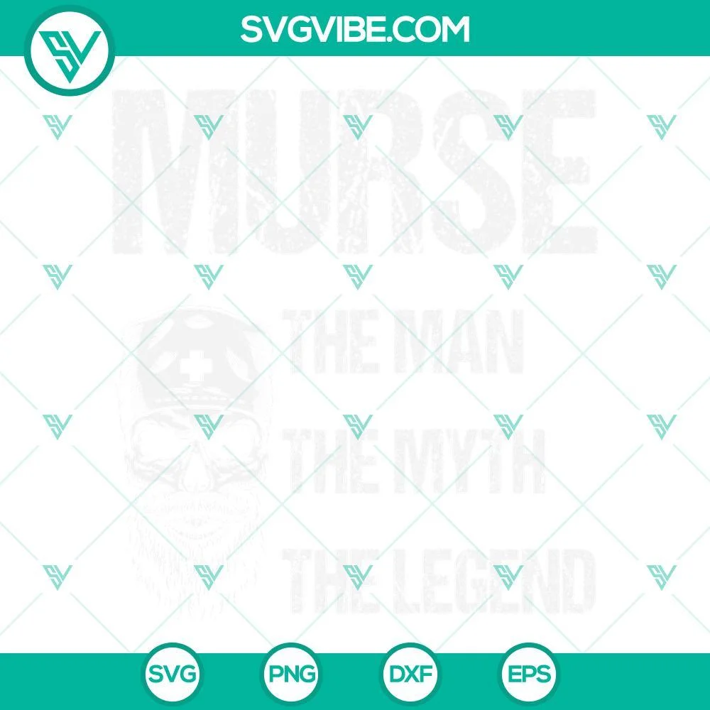 Nurse, SVG Files, Murse The Nan The Myth The Legend SVG Download, Male Nurse 1