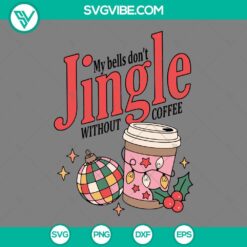 Christmas, SVG Files, My Bells Don’t Jingle Without Coffee SVG Image, Disco 2