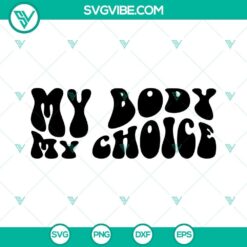 Pro Choice feminist SVG bundle, empowering My Body My Choice design in PNG, DXF, and EPS formats for digital download.