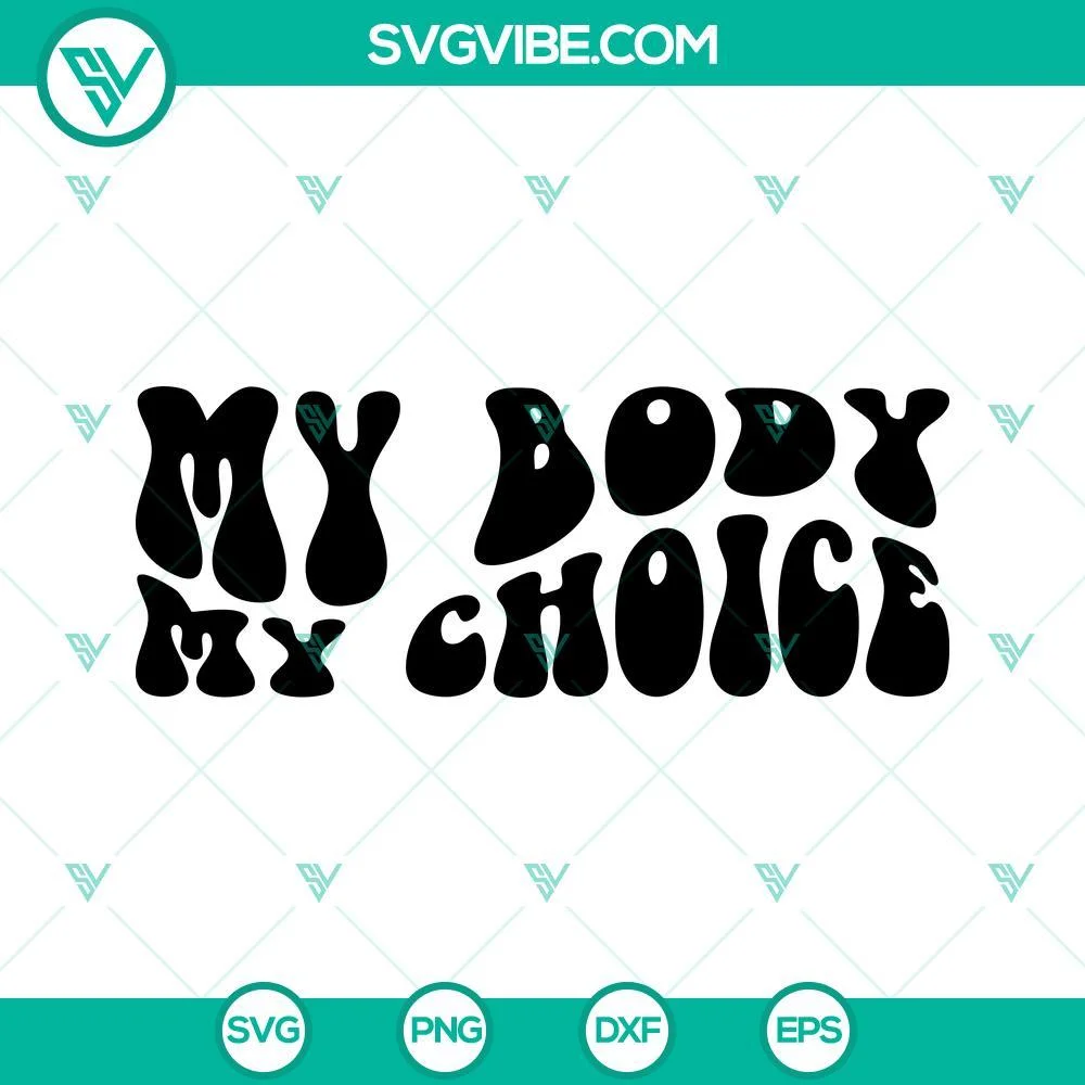 Trending, SVG Files, My Body My Choice SVG Download, Pro Choice SVG File PNG 1