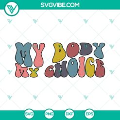 My Body My Choice SVG Download, Pro Choice SVG File PNG DXF EPS Bundle 2