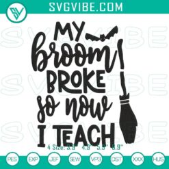 Funny Halloween design with text "My Broom Broke So Now I Teach Embroidery" featuring a broom and embroidery hoop. Perfect for teachers.