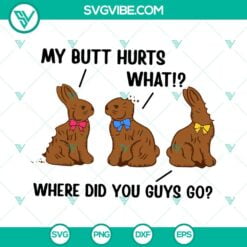 Easter, SVG Files, My Butt Hurts Chocolate Bunny Easter SVG Images, Sarcastic 2