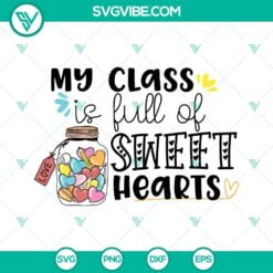 SVG Files, Valentine's Day, My Class Is Full Of Sweet Hearts SVG Download, 11