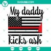 "Daddy Kicks Ash SVG with Thin Red Line Fire Axe for Fireman Dad, digital images for crafting projects"