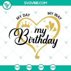 "My Day My Way My Birthday SVG File featuring Birthday Queen design perfect for Birthday Shirt. Celebrate your special day in style."