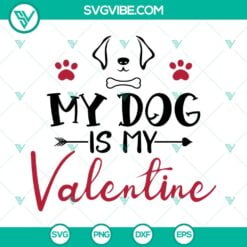 Dog, SVG Files, Valentine's Day, My Dog Is My Valentines SVG Images PNG EPS DXF 4