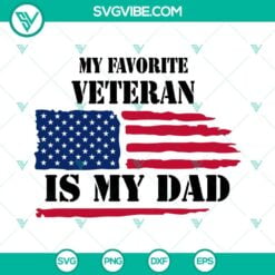 SVG Files, Veteran, My Favorite Veteran Is My Dad SVG File, America Flag SVG 12