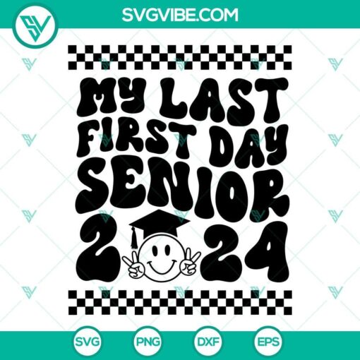 my last first day senior 2024 svg class of 2024 svg back to school svg retro senior shirt svg 7 mockup