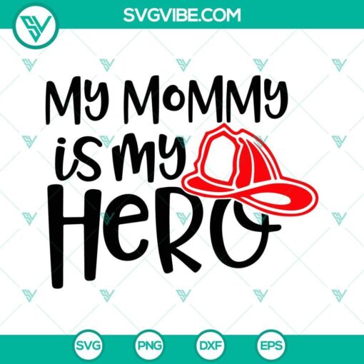 my mommy is my hero firefighter svg fire department svg firefighter mom svg mothers day svg png dxf eps 5 mockup