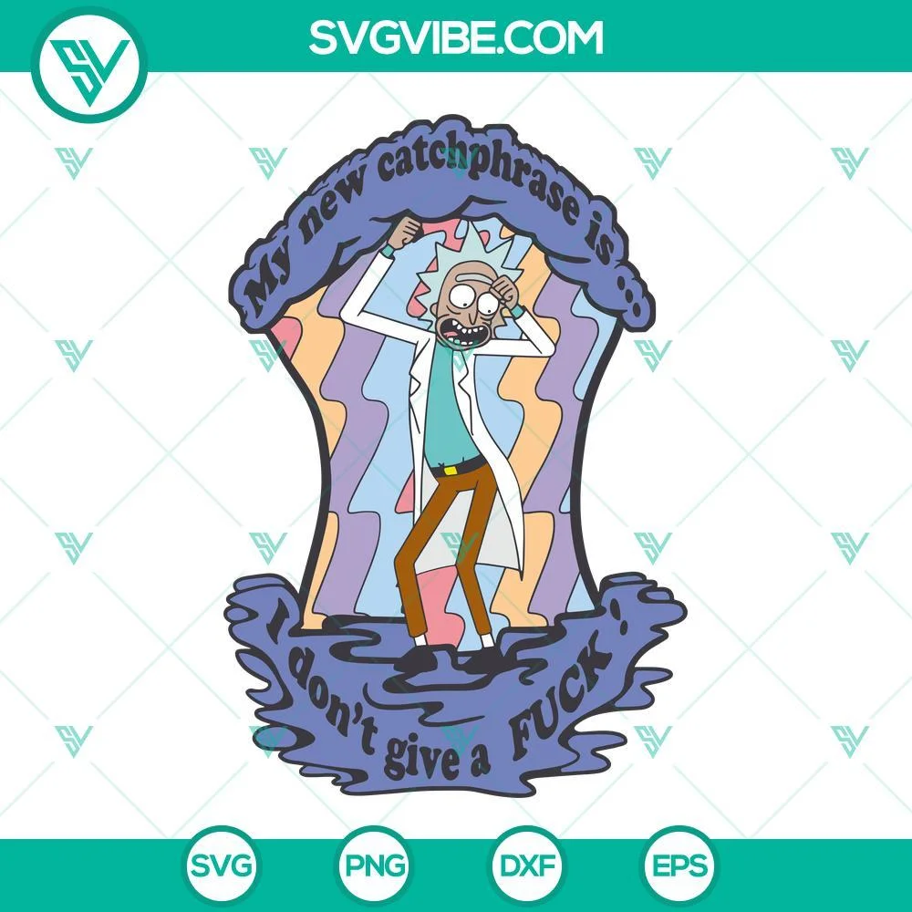 Disney, SVG Files, My New CatchPhrase Is I Don’t Give A Fuck SVG Images, Rick 1