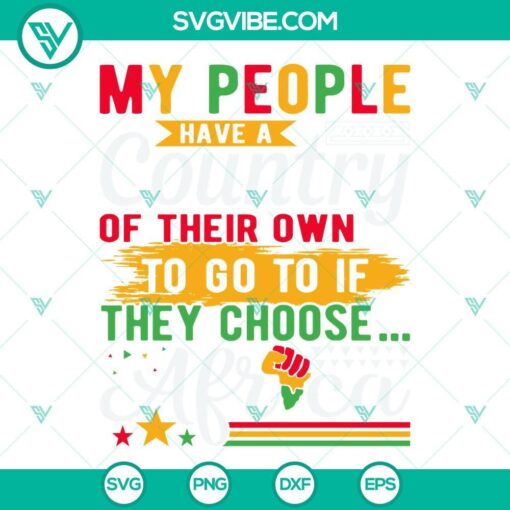 my people have a country of their own to go to if they choose africa svg juneteeth svg png dxf eps 7 mockup