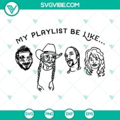 Musics, SVG Files, My Playlist Be Like SVG File, Snoop Dogg SVG Download, Post 2