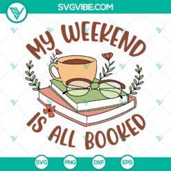 SVG Files, Trending, My Weekend Is All Booked SVG Images, Love Book And Coffee 2