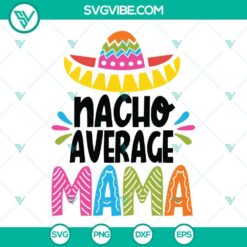 Cinco De Mayo, Holiday, SVG Files, Nacho Average Mama SVG Image, Cinco De Mayo 22