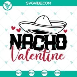 SVG Files, Valentine's Day, Nacho Valentine SVG File, Funny Valentines SVG 6